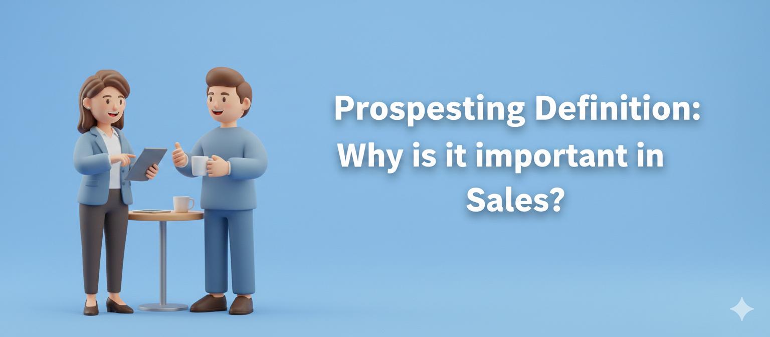 Prospecting Definition: Why is it important in Sales?  (2026 Update)