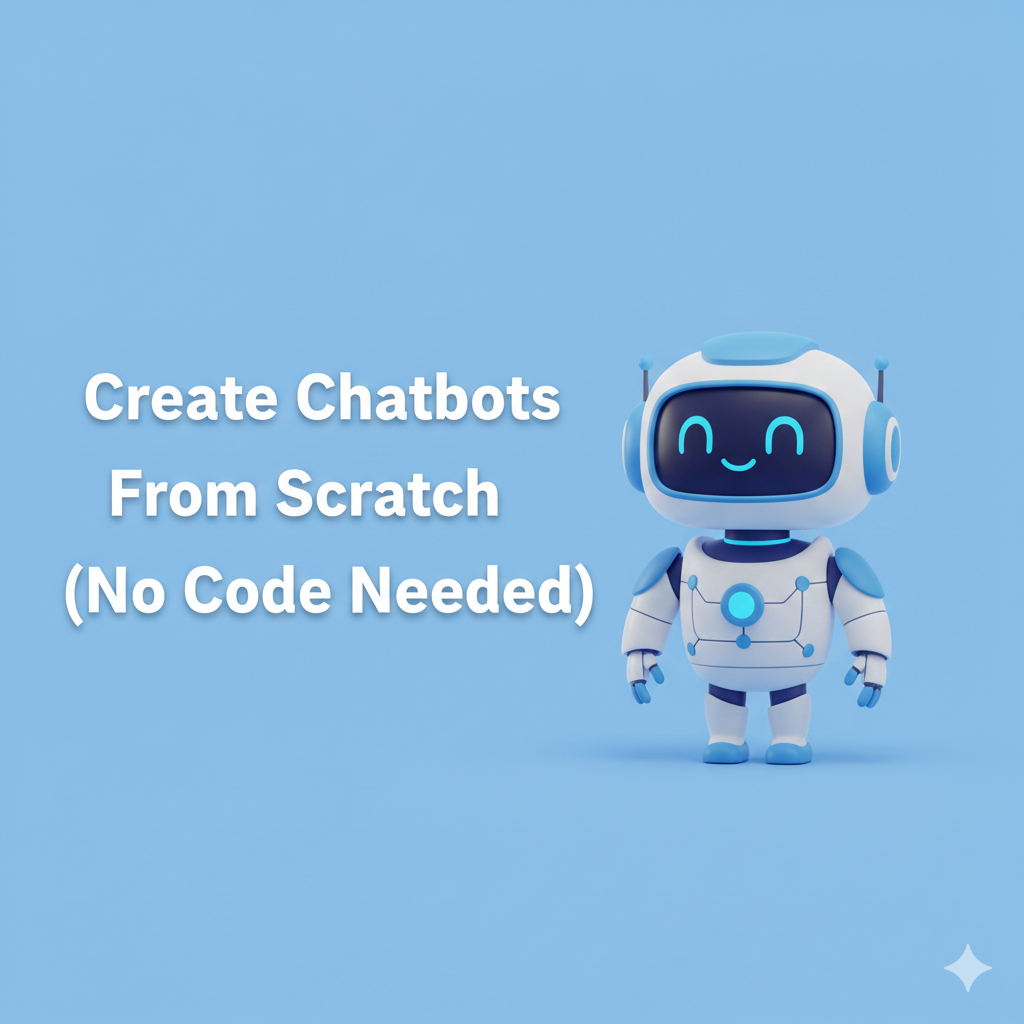 How to Create Chatbots From Scratch (No Code Needed)